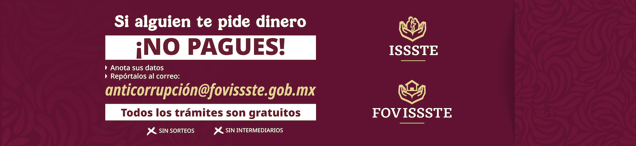Si alguien te pide dinero ¡NO PAGUES! Anota sus datos. Repórtalos al correo: anticorrupción@fovissste.gob.mx